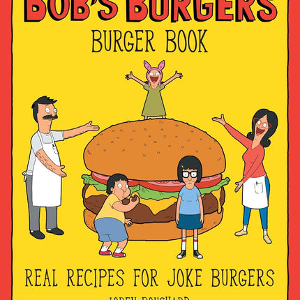 The Bob's Burgers Burger Book