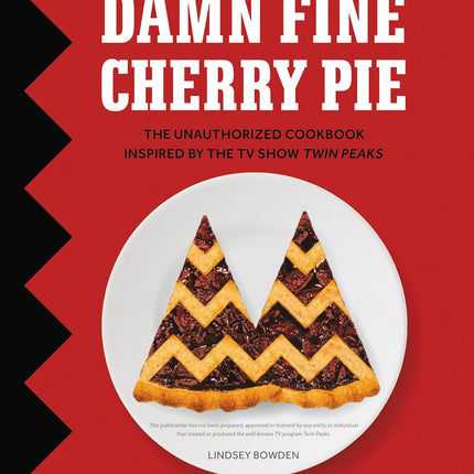 Damn Fine Cherry Pie - The Unauthorized Twin Peaks Cookbook