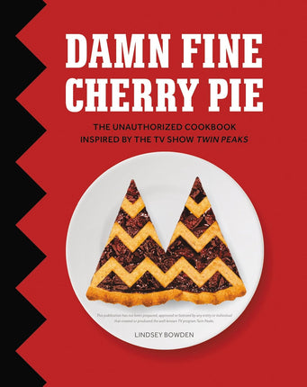 Damn Fine Cherry Pie - The Unauthorized Twin Peaks Cookbook