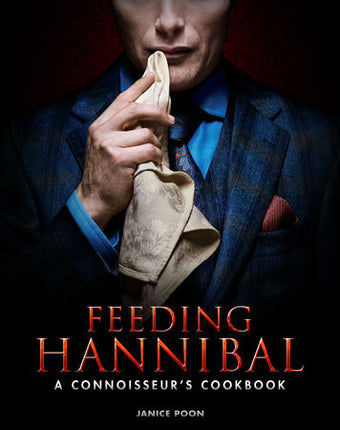 Feeding Hannibal - A Connoisseur's Cookbook